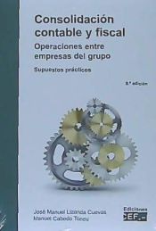 Portada de Consolidación contable y fiscal. Operaciones entre empresas del grupo. Supuestos prácticos