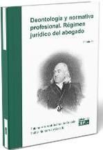 Portada de Deontolog&iacute;a y normativa profesional. R&eacute;gimen jur&iacute;dico del abogado