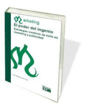 Portada de El poder del ingenio. Estrategias creativas de éxito en marketing y publicidad