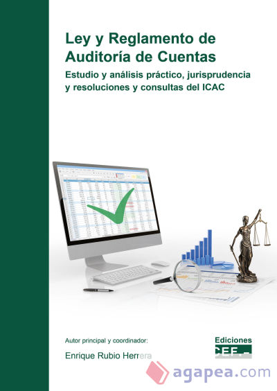 Ley y reglamento de auditoría de cuentas. Estudio y análisis práctico, jurisprudencia y resoluciones y consultas del ICAC