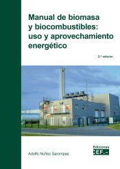 Portada de Manual de biomasa y biocombustible: uso y aprovechamiento energético