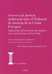 Portada de Acceso a la justicia ambiental ante el Tribunal de Justicia de la Unión Europea: Aplicación del Convenio de Aarhus a las instituciones de la Unión
