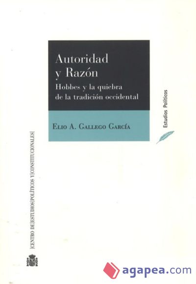 Autoridad y razón : hobbes y la quiebra de la tradición occidental