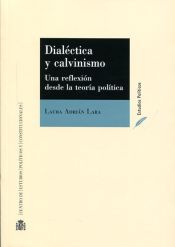 Portada de Dialéctica y calvinismo. Una reflexión desde la teoría política