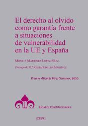 Portada de El derecho al olvido como garantía frente a situaciones de vulnerabilidad en la UE y España