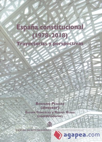 España constitucional 1978-2018 : trayectorias y perspectivas