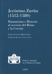 Portada de Jerónimo Zurita (1512-1580): Humanismo e Historia al servicio del Reino y la Corona