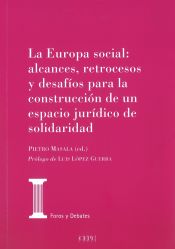 Portada de La Europa social : alcances, retrocesos y desafíos para la construcción del espacio jurídico de solidaridad