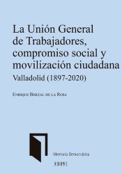 Portada de La Unión General de Trabajadores, compromiso social y movilización ciudadana. Valladolid (1897-2020)