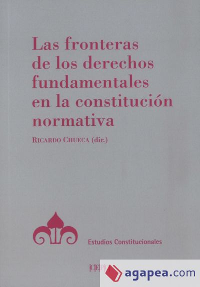 Las fronteras de los derechos fundamentales en la Constitución normativa