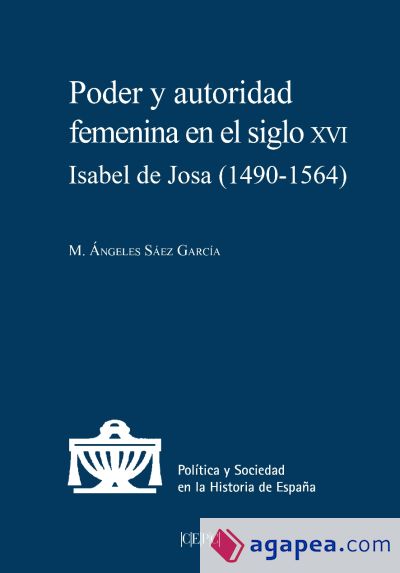 Poder y autoridad femenina en el siglo XVI: Isabel de Josa (1490-1564)