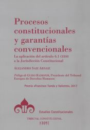 Portada de Procesos constitucionales y garantías convencionales: La aplicación del artículo 6.1 CEDH a la jurisdicción constitucional