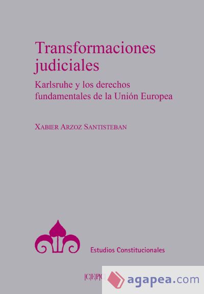 Transformaciones judiciales : Karlsruhe y los derechos fundamentales de la Unión Europea