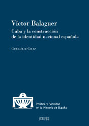 Portada de Víctor Balaguer. Cuba y la construcción de la identidad nacional española