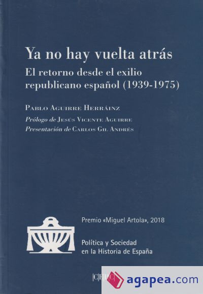 Ya no hay vuelta atrás: El retorno desde el exilio republicano español (1939-1975)