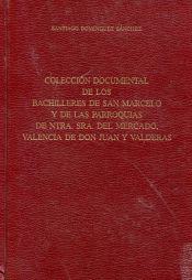 Portada de Colección documental de los Bachilleres de San Marcelo y de las Parroquias de Ntra. Sra. del Mercado, Valencia de Don Juan y Valderas