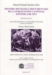 Portada de Historia revisada y documentada de la sublevación cantonal española de 1873. Primera Parte: Los antecedentes y la explosión cantonal a nivel nacional