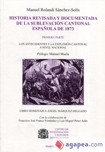 Historia revisada y documentada de la sublevación cantonal española de 1873