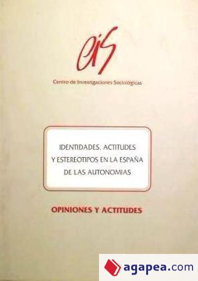 Identidades, actitudes y estereotipos en la España de las autonomías