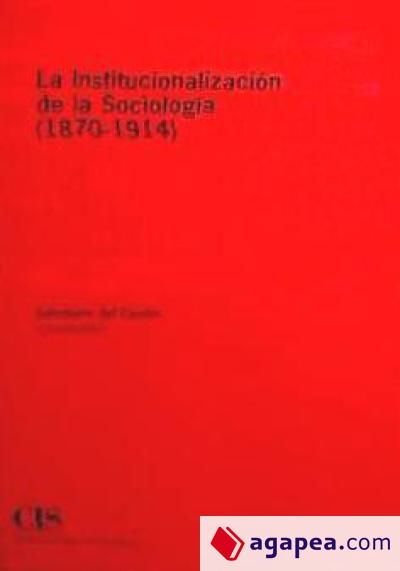 La institucionalización de la Sociología (1870-1914) La institucionalización de la Sociología (1870-1914)