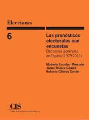 Portada de Los pronósticos electorales con encuestas : elecciones generales en España, 1979-2011