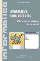 Portada de Informática para docentes : proyectos al servicio de las áreas