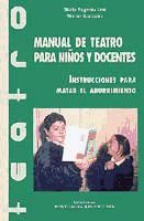 Portada de Manual de teatro para niños y docentes : instrucciones para matar el aburrimiento