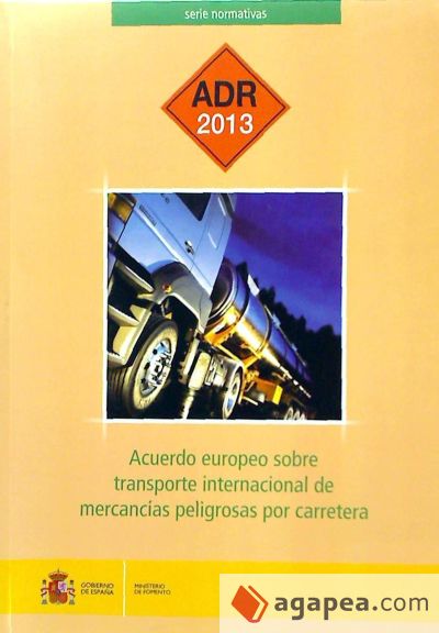 Acuerdo europeo sobre transporte internacional de mercancías peligrosas por carretera. ADR 2013