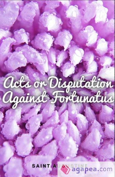 Acts or Disputation Against Fortunatus