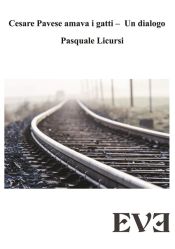 Cesare Pavese amava i gatti - Un dialogo (Ebook)
