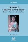 Chambacú, la historia la escribes tú. Ensayos sobre cultura afrocolombiana.