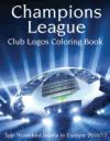 Champions League Club Logos: This A4 100 Page Book Has All the Club Logos from the Top 50 Ranked Teams in the Champions League for You to Color. a