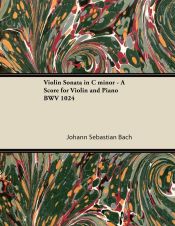 Portada de Violin Sonata in C minor - A Score for Violin and Piano BWV 1024