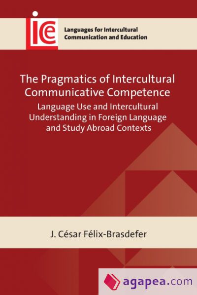 The Pragmatics of Intercultural Communicative Competence The Pragmatics of Intercultural Communicative Competence