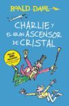 Charlie y El Gran Ascensor de Cristal (Charlie and the Great Glass Elevator): Coleccion Dahl