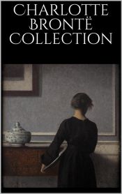 Charlotte BrontÃ« Collection (Ebook)