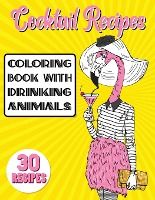 Portada de Cocktail Recipes Coloring Book With Drinking Animals