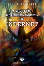 Portada de A Regula&ccedil;&atilde;o dos Conte&uacute;dos Dispon&iacute;veis na Internet (Ebook)