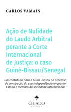 Portada de A&ccedil;&atilde;o de Nulidade do Laudo Arbitral Perante a Corte Internacional de Justi&ccedil;a: O caso Guin&eacute;-Bissau/Senegal (Ebook)