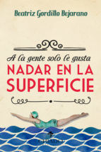 Portada de A la gente solo le gusta nadar en la superficie (Ebook)