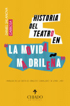 Portada de Historia del teatro en ?La Movida Madrileña? (Ebook)