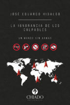 Portada de La ignorancia de los culpables. Un mundo sin armas. (Ebook)