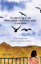 Portada de Tudo o que os Pa?ssaros ouvem e na?o contam (Ebook)