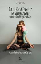 Portada de Turbilhões Cósmicos da Maternidade - Um guia de meditação para Mães (Ebook)