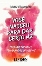 Portada de VOCE? NASCEU PARA DAR CERTO #2 - GRANDES HOMENS, TE?M GRANDES SEGREDOS (Ebook)