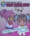 Chibis, Mascots, and More: Christopher Hart's Draw Manga Now!