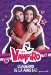 Chica Vampiro. Cuaderno de la amistad