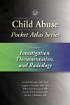 Child Abuse Pocket Atlas Series, Volume 4: Investigation, Documentation and Radiology
