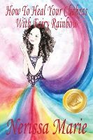 Portada de How To Heal Your Chakras With Fairy Rainbow (Children's book about a Fairy, Chakra Healing and Meditation, Picture Books, Kindergarten Books, Toddler Books, Kids Book, 3-8, Kids Story, Books for Kids)