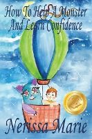 Portada de How to Help a Monster and Learn Confidence (Bedtime story about a Boy and his Monster Learning Self Confidence, Picture Books, Preschool Books, Kids Ages 2-8, Baby Books, Kids Book, Books for Kids)